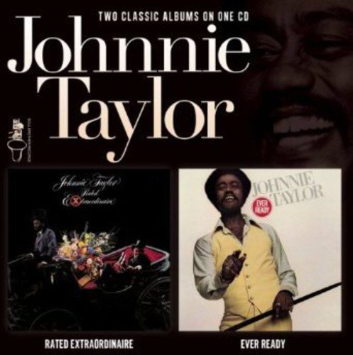 JOHNNIE TAYLOR - RATED EXTRAORDINAIRE / EVER READY