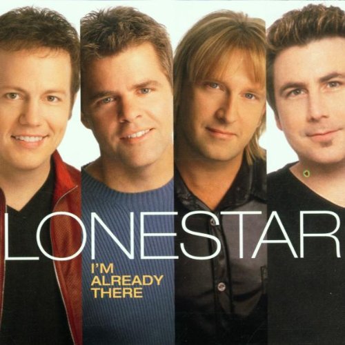 LONESTAR - I'M ALREADY THERE