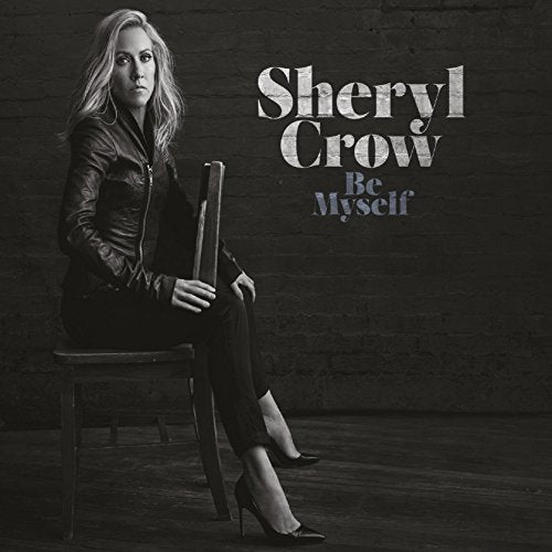 SHERYL CROW - BE MYSELF