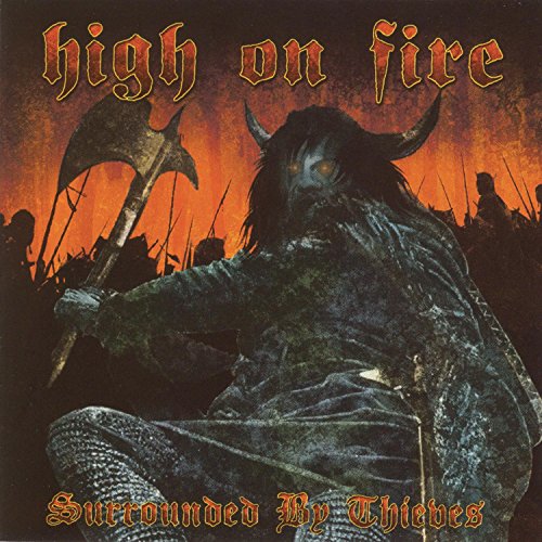 HIGH ON FIRE - SURROUNDED BY THIEVES