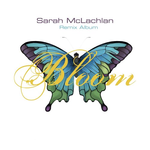 SARAH MCLACHLAN - BLOOM REMIXED