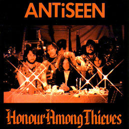 ANTISEEN  - HONOUR AMONG THIEVES