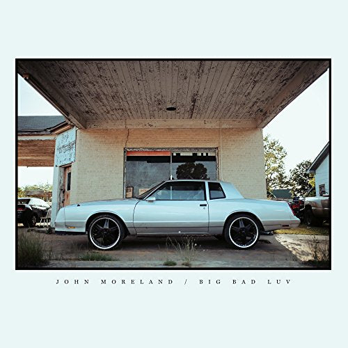 JOHN MORELAND - BIG BAD LUV