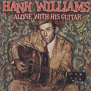 WILLIAMS, HANK - ALONE WITH HIS GUITAR