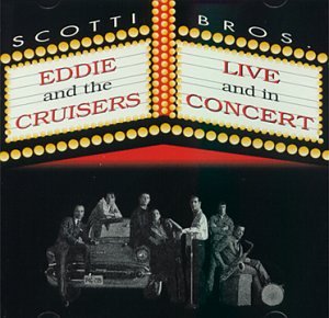 EDDIE & CRUISERS - LIVE & IN CONCERT