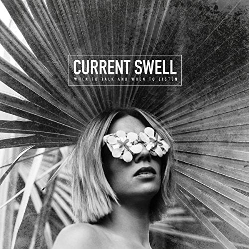 CURRENT SWELL - WHEN TO TALK AND WHEN TO LISTEN