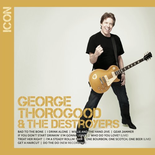 GEORGE THOROGOOD - ICON: GEORGE THOROGOOD