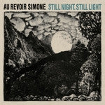 AU REVOIR SIMONE  - STILL NIGHT, STILL LIGHT