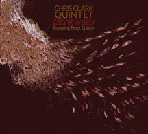 CHRIS CLARK QUINTET - CEDAR WISELY [CD]