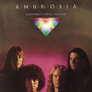 AMBROSIA  - SOMEWHERE I'VE NEVER TRAVELLED