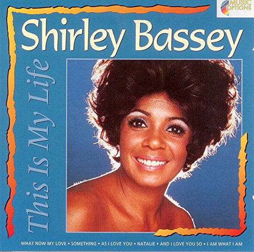 BASSEY, SHIRLEY  - THIS IS MY LIFE/WHAT NOW MY LO