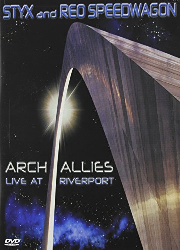 STYX / REO SPEEDWAGON - ARCH ALLIES: LIVE AT RIVERPORT