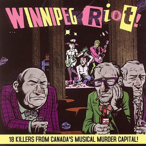 VARIOUS - WINNIPEG RIOT! 18 KILLERS FROM CANADA'S
