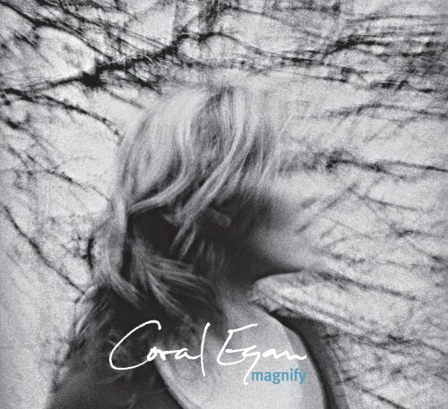 CORAL EGAN - MAGNIFY