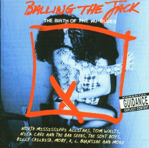 VARIOUS - BALLIN' THE JACK: BIRTH OF THE NU-BLUES