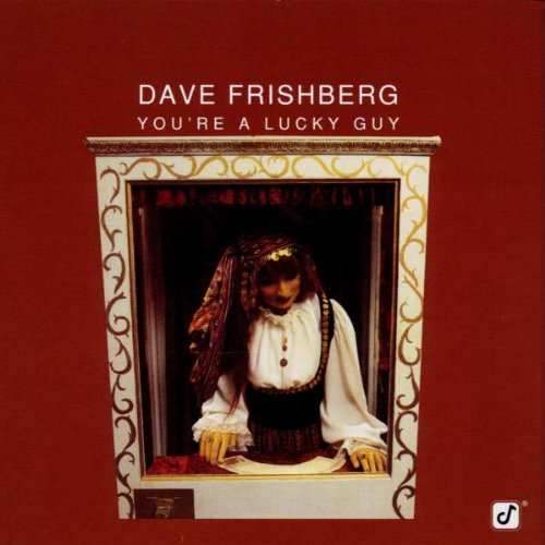 FRISHBERG, DAVE - YOU'RE A LUCKY GUY