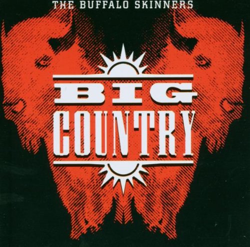 BIG COUNTRY - BUFFALO SKINNERS