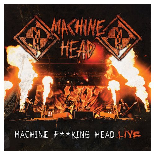 MACHINE HEAD - MACHINE F**KING HEAD LIVE