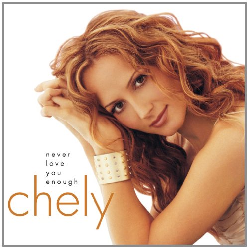 CHELY WRIGHT - NEVER LOVE YOU ENOUGH