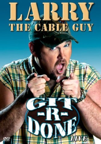 LARRY THE CABLE GUY:GIT-R-DONE