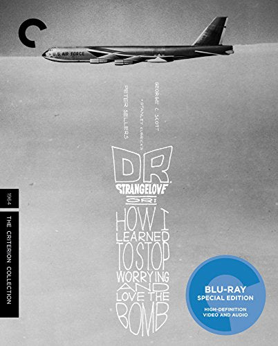 DR. STRANGELOVE, OR:  HOW I LEARNED TO STOP WORRYING AND LOVE THE BOMB [BLU-RAY]