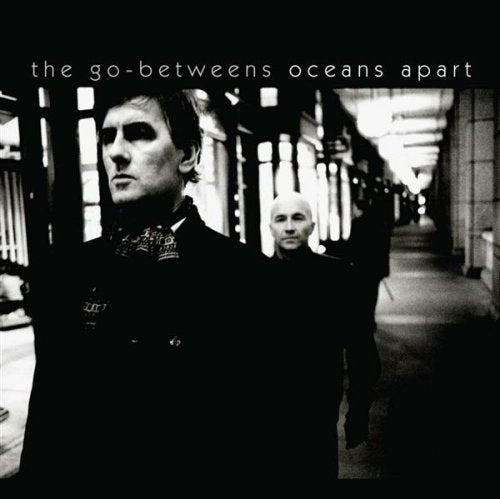 GO-BETWEENS - OCEANS APART