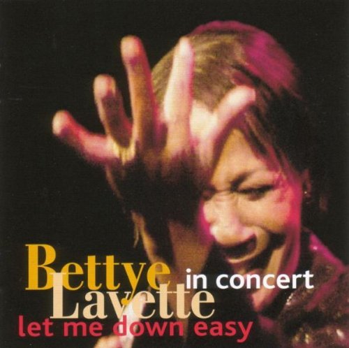 LAVETTE, BETTYE - LET ME DOWN EASY: IN CONCERT