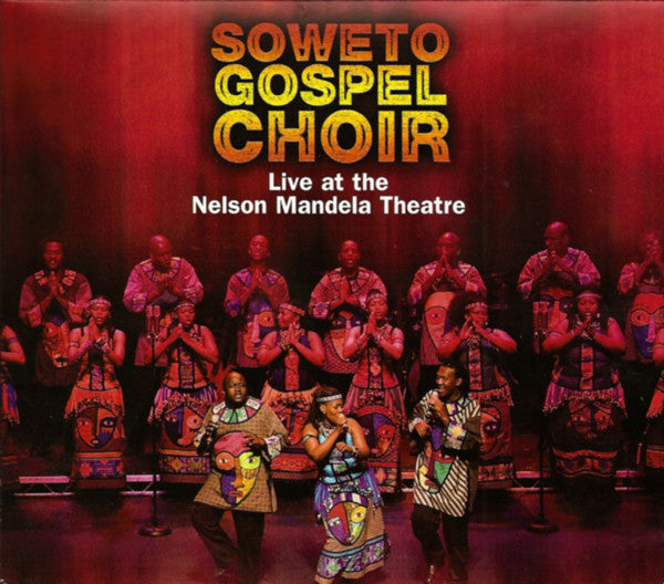 SOWETO GOSPEL CHOIR  - LIVE AT THE NELSON MANDELA THEATRE