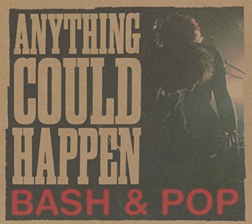 BASH & POP - ANYTHING COULD HAPPEN