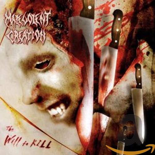 MALEVOLENT CREATION - WILL TO KILL