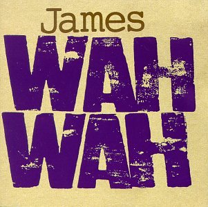 JAMES - WAH WAH