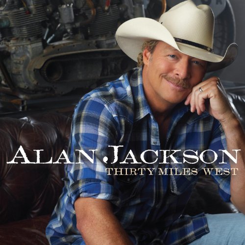 JACKSON, ALAN - THIRTY MILES WEST