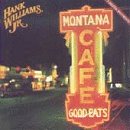 WILLIAMS, HANK JR.  - MONTANA CAFE