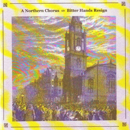 NORTHERN CHORUS - BITTER HANDS RESIGN