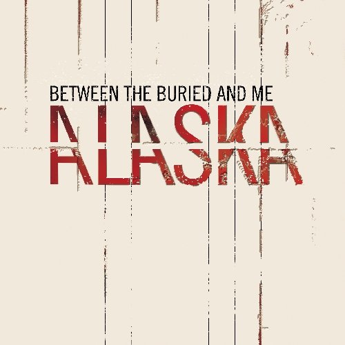 BETWEEN THE BURIED AND ME - ALASKA