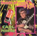 PERKINS, CARL - ROOTS OF ROCK 'N' ROLL