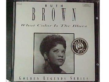 BROWN, RUTH  - WHAT COLOR IS THE BLUES