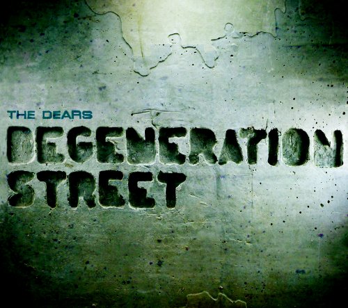 DEARS - THE DEARS - DEGENERATION STREET