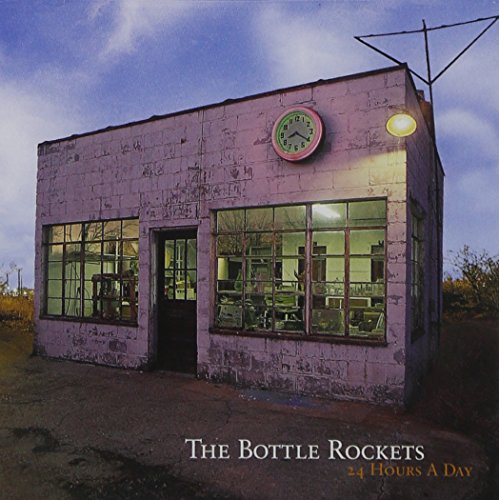 BOTTLE ROCKETS - 24 HOURS A DAY