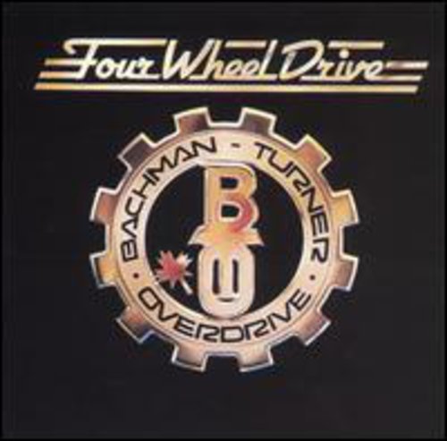 BACHMAN-TURNER OVERDRIVE - FOUR WHEEL DRIVE