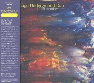 CHICAGO UNDERGROUND DUO  - 12 DEGREES OF FREEDOM