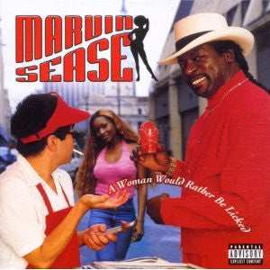 SEASE, MARVIN  - WOMEN WOULD RATHER BE LICKED