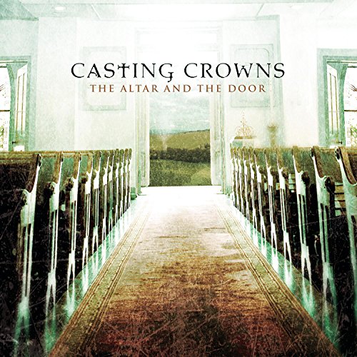 CASTING CROWNS - ALTAR AND THE DOOR