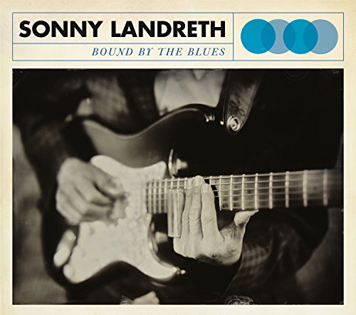 SONNY LANDRETH - BOUND BY THE BLUES