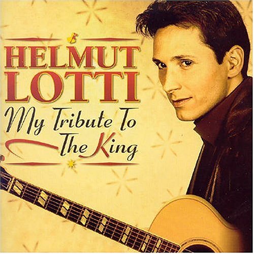 LOTTI, HELMUT - MY TRIBUTE TO THE KING