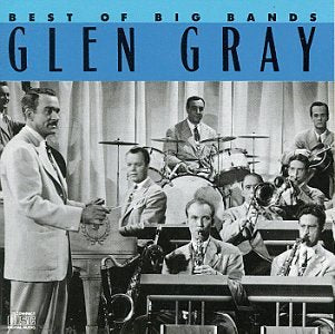 GRAY, GLEN - BEST OF BIG BANDS