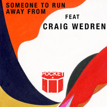POCKET FEATURING CRAIG WEDREN OF SHUDDER TO THINK - SOMEONE TO RUN AWAY FROM [CD]