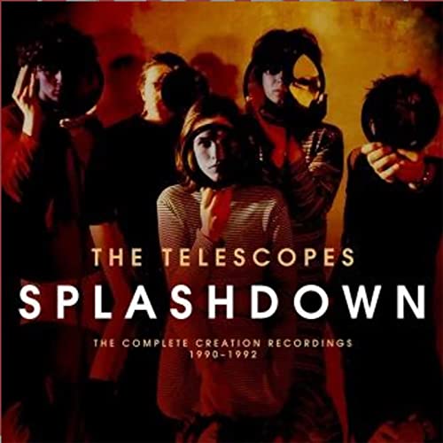 TELESCOPES  - SPLASHDOWN: COMPLETE CREATION RECORDINGS