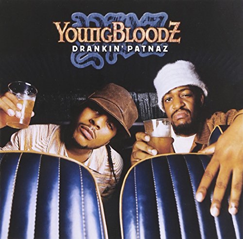 YOUNGBLOODZ - DRANKIN' PATNAZ