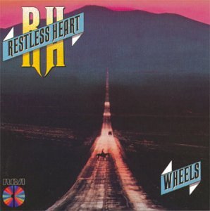 RESTLESS HEART - WHEELS